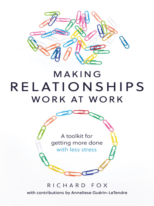 Title details for Making Relationships Work at Work by Richard Fox - Available